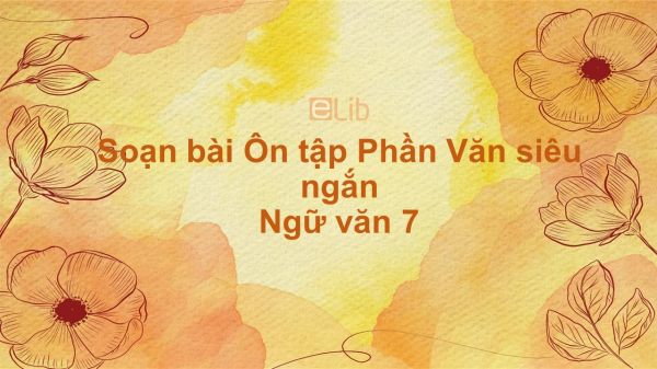 Soạn bài Ôn tập Phần Văn Ngữ văn 7 siêu ngắn