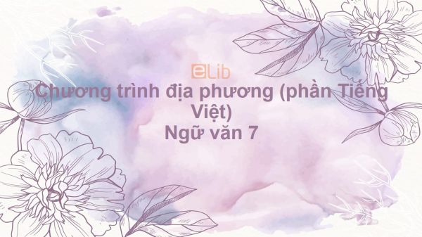 Chương trình địa phương (phần Tiếng Việt) Ngữ văn 7