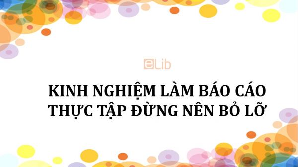 Kinh nghiệm làm báo cáo thực tập đừng nên bỏ lỡ