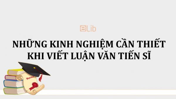 Những kinh nghiệm cần thiết khi viết luận văn tiến sĩ