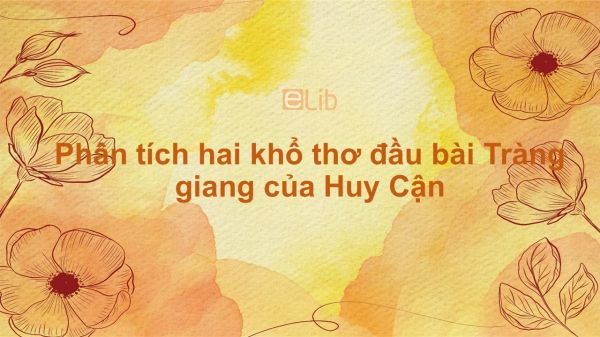 Phân tích hai khổ thơ đầu bài Tràng giang của Huy Cận