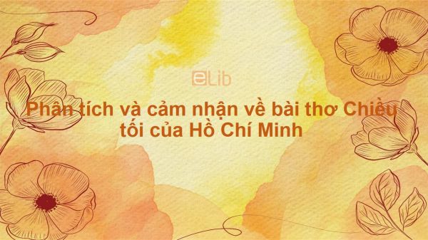 Phân tích và cảm nhận về bài thơ Chiều tối của Hồ Chí Minh