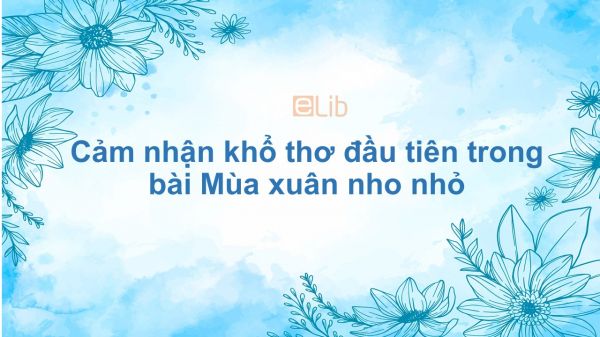 Cảm nhận khổ thơ đầu tiên trong bài Mùa xuân nho nhỏ của Thanh Hải