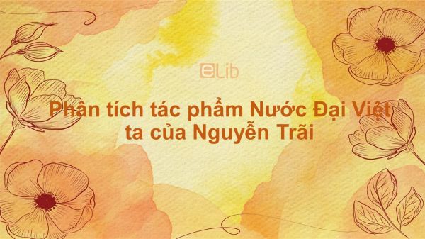 Phân tích tác phẩm Nước Đại Việt ta của Nguyễn Trãi