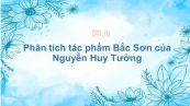 Phân tích tác phẩm Bắc Sơn của Nguyễn Huy Tưởng