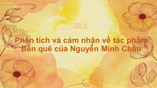 Phân tích nhan đề Bến quê của nhà văn Nguyễn Minh Châu