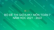 10 đề thi giữa HK1 môn Toán 7 năm 2021 - 2022 có đáp án