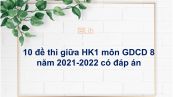 Bộ 10 đề thi giữa HK1 môn GDCD 8 năm 2021-2022 có đáp án